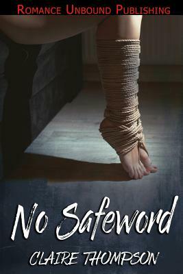 No Safeword by Claire Thompson
