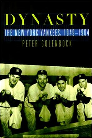 Dynasty: The New York Yankees 1949-1964 by Peter Golenbock