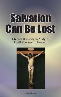 Salvation Can Be Lost by Jim Anderson