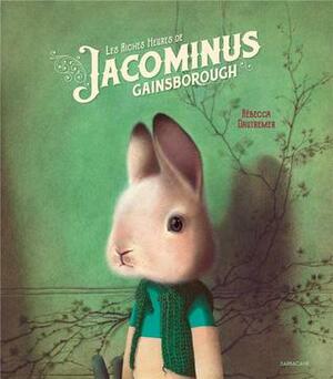 Les riches heures de Jacominus Gainsborough by Rébecca Dautremer