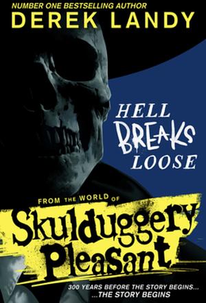 Hell Breaks Loose: A prequel from the Sunday Times bestselling Skulduggery Pleasant universe by Derek Landy