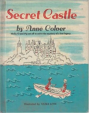Secret Castle: Molly-O and Pip set off to solve the mystery of a lost legacy by Anne Colver