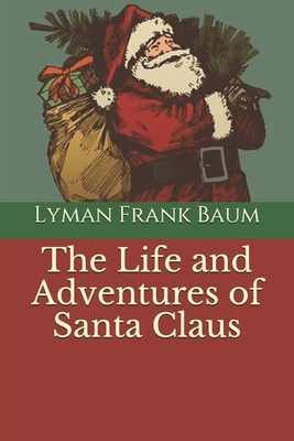 The Life and Adventures of Santa Claus by L. Frank Baum