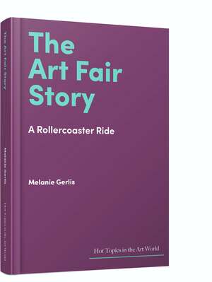 The Art Fair Story: A Rollercoaster Ride by Melanie Gerlis