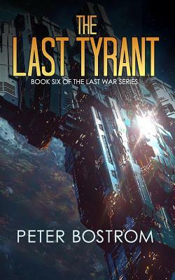 The Last Tyrant: Book 6 of the Last War Series by David Adams, Peter Bostrom, Nick Webb