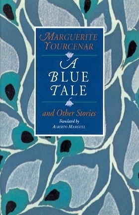 A Blue Tale and Other Stories by Marguerite Yourcenar