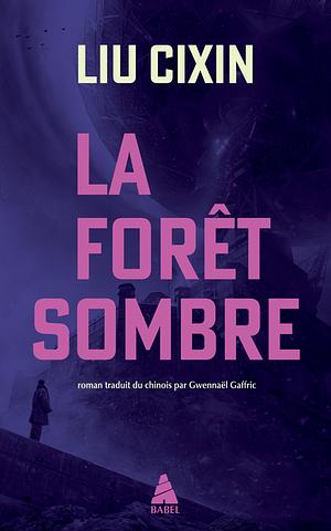 La forêt sombre by Cixin Liu