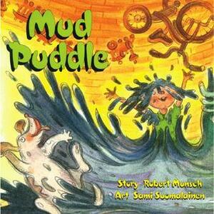 Mud Puddle by Sami Suomalainen, Robert Munsch