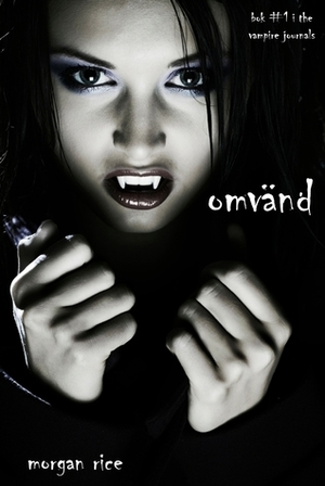 Omvand by Morgan Rice