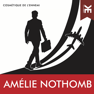 Cosmétique de l'ennemi by Amélie Nothomb