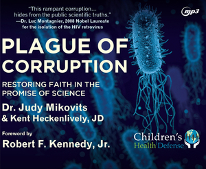 Plague of Corruption: Restoring Faith in the Promise of Science by Judy Kikovits, Kent Heckenlively, Judy Mikovits