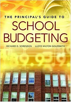 The Principal's Guide To School Budgeting by Richard D. Sorenson, Lloyd Milton Goldsmith