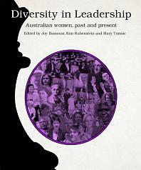 Diversity in Leadership: Australian Women, Past and Present by Joy Damousi, Mary Tomsic, Kim Rubenstein