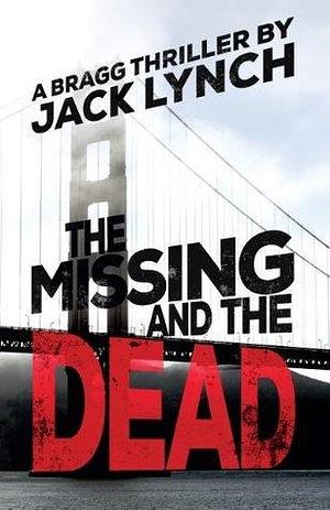 The Missing and The Dead by Jack Lynch, Jack Lynch