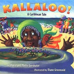 Kallaloo!: A Caribbean Tale by Phillis Gershator, David Gershator, Diane Greenseid