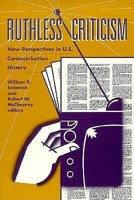 Ruthless Criticism: New Perspectives in U.S. Communication History by 