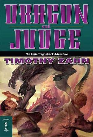 Dragon and Judge: The Fifth Dragonback Adventure by Timothy Zahn, Timothy Zahn