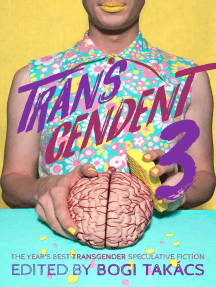 Transcendent 3: The Year's Best Transgender Speculative Fiction by Bogi Takács