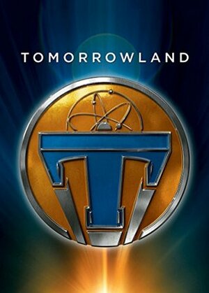 Tomorrowland Junior Novel (Disney Junior Novel) by Elizabeth Rudnick