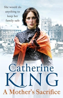 A Mother's Sacrifice by Catherine King