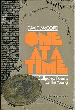 One At A Time: His Collected Poems for the Young by David T.W. McCord, Henry B. Kane