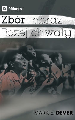 Zbór - obraz Bo&#380;ej chwaly (A Display of God's Glory) (Polish) by Mark Dever