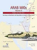 Arab Migs: October 1973 War by Martin Smisek, Tom Cooper, Holger Müller, David Nicolle, Lon O. Nordeen