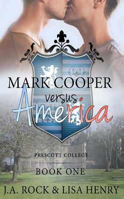 Mark Cooper Versus America by Lisa Henry, J.A. Rock