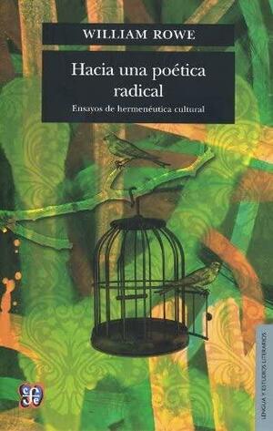 Hacia una potica radical / Towards a radical poetic by William Rowe
