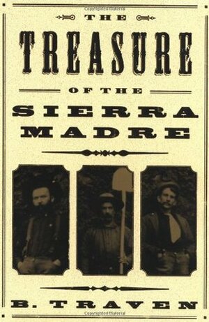 The Treasure of the Sierra Madre by B. Traven