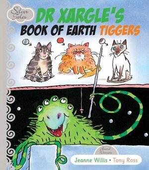 Dr Xargle's Book Of Earth Tiggers by Tony Ross, Jeannie Willis