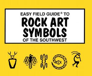 Easy Field Guide to Rock Art Symbols of the Southwest by Rick Harris