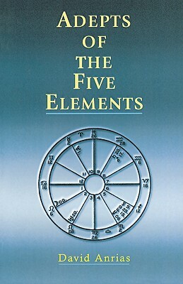 Adepts of the Five Elements by David Anrias