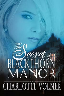 The Secret of Blackthorn Manor by Charlotte Volnek