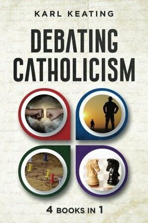Debating Catholicism (Volume 5) by Karl Keating