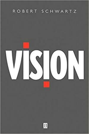 Vision: Variations On Some Berkeleian Themes by Robert Schwartz