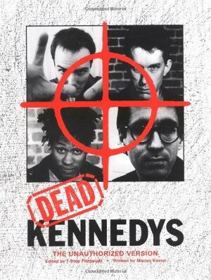 Dead Kennedys: Unauthorized Version by Marian Kester