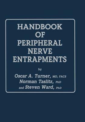 Handbook of Peripheral Nerve Entrapments by Steven Ward, Oscar A. Turner, Norman Taslitz