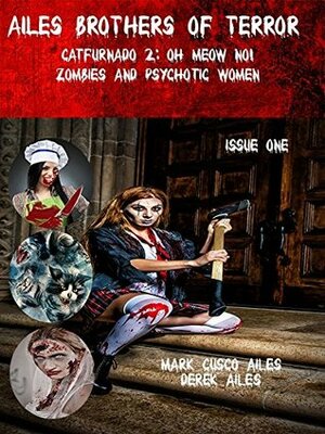Catfurnado: Oh Meow No!, Zombies and Psychotic Women (Ailes Brothers of Terror Book 1) by Derek Ailes, Mark Cusco Ailes