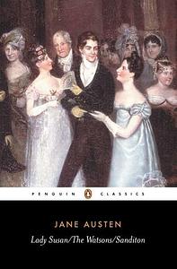 Lady Susan, the Watsons, Sanditon by Jane Austen