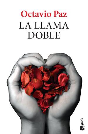 La llama doble by Octavio Paz