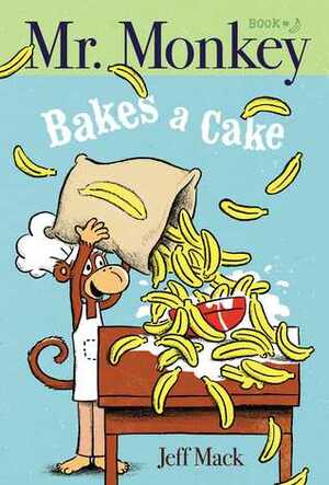 Mr. Monkey Bakes a Cake by Jeff Mack