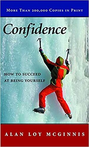 Confidence: How to Succeed at Being Yourself by Alan Loy McGinnis