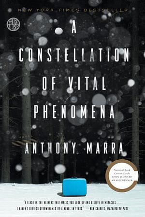 A Constellation of Vital Phenomena by Anthony Marra