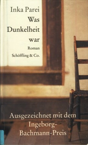 Was Dunkelheit war by Inka Parei