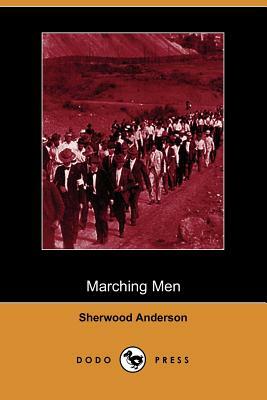 Marching Men (Dodo Press) by Sherwood Anderson