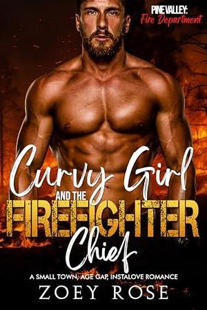 Curvy Girl and the Firefighter Chief by Zoey Rose, Zoey Rose