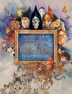 Designing Terry Pratchett's Discworld by Paul Kidby