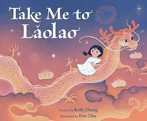 Take Me to Laolao by Kelly Zhang