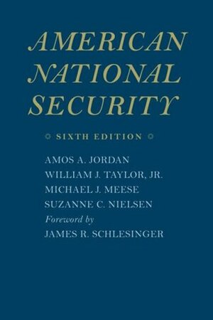 American National Security by Michael Meese, Amos Jordan, William J. Taylor Jr., James Schlesinger, Suzanne C. Nielsen